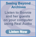 Seeing Beyond Archives: Listen to Bonnie and her guests on your computer using Real Audio
